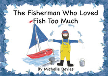 Load image into Gallery viewer, The Fisherman Who Loved Fish Too Much Children&#39;s Rhyming Book
