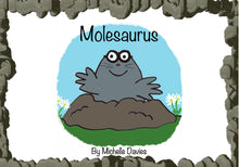 Load image into Gallery viewer, Molesaurus Children&#39;s Book Written By Michelle Davies
